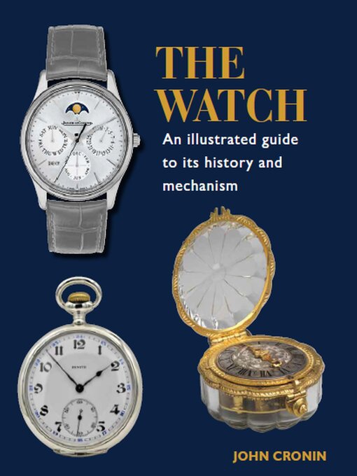 Title details for Watch--An Illustrated Guide to its History and Mechanism by John Cronin - Available